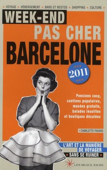 Couverture du livre « Week-end pas cher Barcelone (édition 2011) » de Charlotte Pavard aux éditions Les Beaux Jours