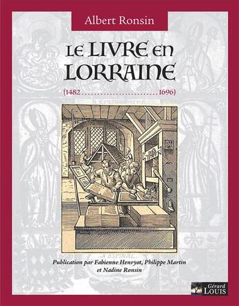 Couverture du livre « LE LIVRE EN LORRAINE (1482.....1696) » de Albert Ronsin aux éditions Gerard Louis