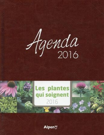 Couverture du livre « Les plantes qui soignent ; agenda 2016 » de  aux éditions Alpen