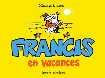 Couverture du livre « Francis en vacances » de Claire et Jake aux éditions Cornelius