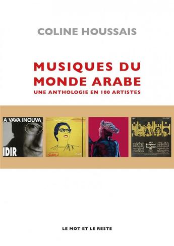 Couverture du livre « Musiques du monde arabe ; une anthologie en 100 disques » de Coline Houssais aux éditions Le Mot Et Le Reste