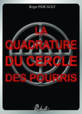 Couverture du livre « La quadrature du cercle des pourris » de Roger Pascault et Ati aux éditions Rebelle