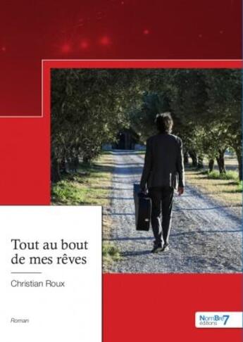 Couverture du livre « Tout au bout de mes rêves » de Christian Roux aux éditions Nombre 7