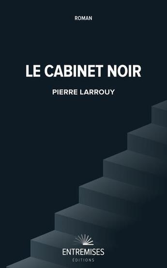 Couverture du livre « Le cabinet noir » de Larrouy Pierre aux éditions Entremises