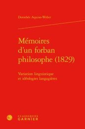 Couverture du livre « Mémoires d'un forban philosophe (1829) ; variation linguistique et idéologies langagières » de Dorothee Aquino-Weber aux éditions Classiques Garnier