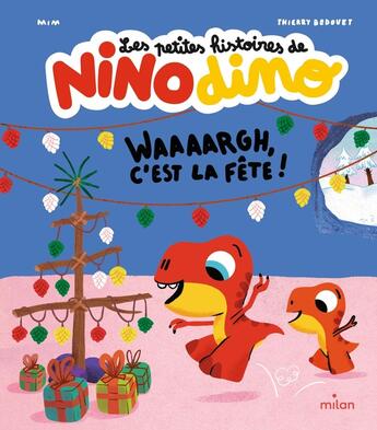 Couverture du livre « Les petites histoires de Nino Dino : Waaaargh, c'est la fête ! » de Thierry Bedouet et Mim aux éditions Milan