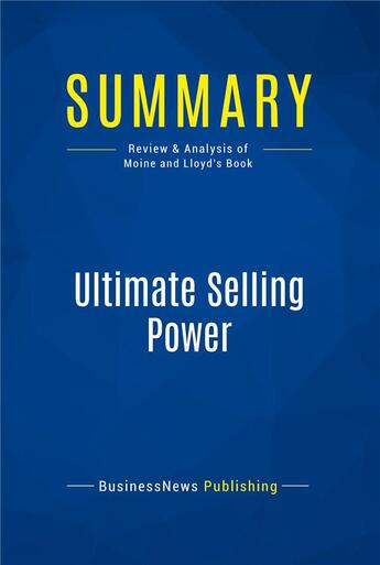 Couverture du livre « Summary: Ultimate Selling Power : Review and Analysis of Moine and Lloyd's Book » de Businessnews Publish aux éditions Business Book Summaries