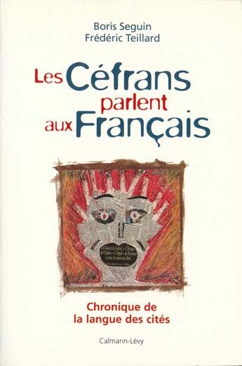 Couverture du livre « Les Céfrans parlent aux Français » de Frédéric Teillard et Boris Seguin aux éditions Calmann-levy