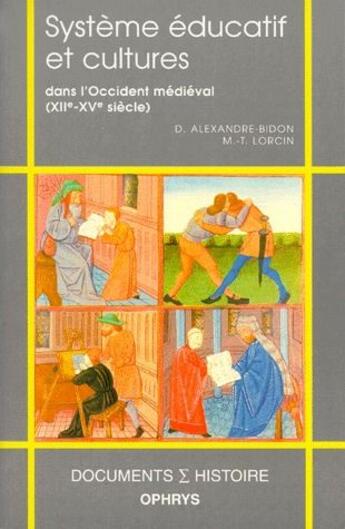 Couverture du livre « Système éducatif et cultures dans l'occident médiéval (XIIe-XVe siècle) » de D Alexandre-Bidon et M.-T. Lorcin aux éditions Ophrys