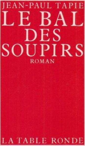 Couverture du livre « Le bal des soupirs » de Jean-Paul Tapie aux éditions Table Ronde