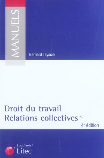 Couverture du livre « Droit du travail, relations collectives (4e édition) » de Bernard Teyssie aux éditions Lexisnexis