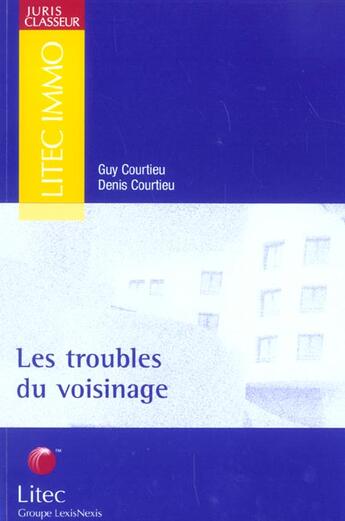 Couverture du livre « Les troubles du voisinage » de Denis Courtieu et Guy Courtieu aux éditions Lexisnexis