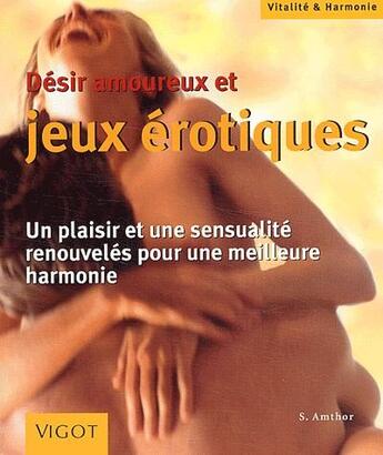 Couverture du livre « Désirs amoureux et jeux érotiques » de Silke Amthor aux éditions Vigot