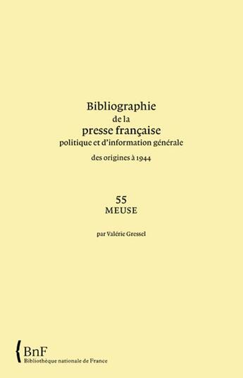 Couverture du livre « Bibliographie de la presse française politique et d'information générale des origines à 1944-55 ; Meuse » de  aux éditions Bnf Editions