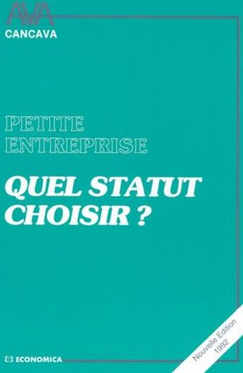 Couverture du livre « Petite entreprise, quel statut choisir ? » de Caisse Nationale D'Assurances aux éditions Economica