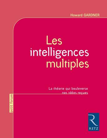 Couverture du livre « Les intelligences multiples - La théorie qui bouleverse nos idées reçues » de Howard Gardner aux éditions Retz