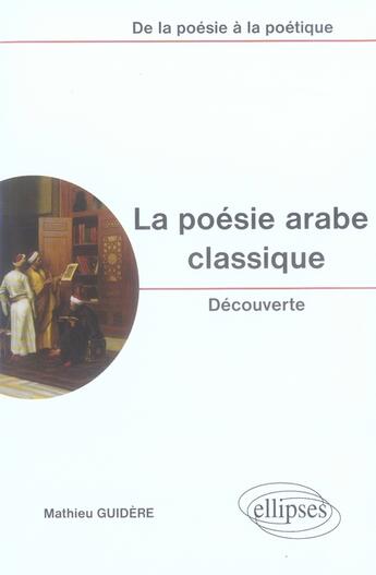 Couverture du livre « La poésie arabe classique ; découverte » de Guidere aux éditions Ellipses