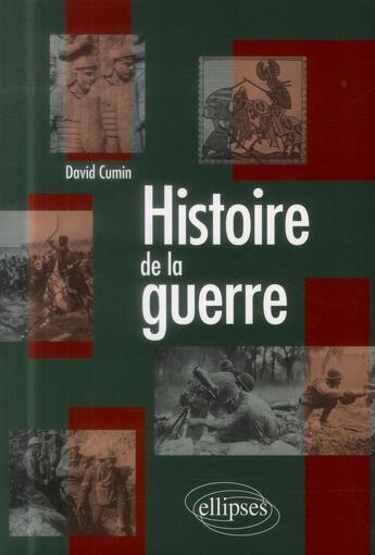 Couverture du livre « Histoire de la guerre » de David Cumin aux éditions Ellipses