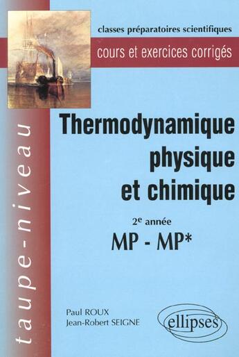 Couverture du livre « Thermodynamique physique et chimique mp-mp* - cours et exercices corriges » de Roux/Seigne aux éditions Ellipses