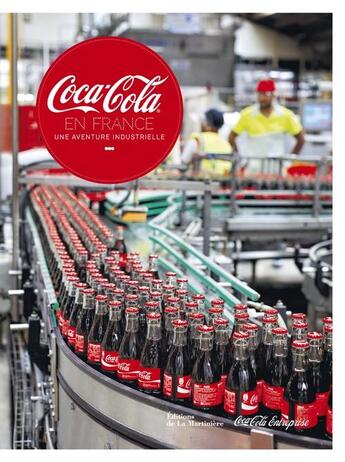 Couverture du livre « Coca-Cola en France ; une aventure industrielle » de Benjamin Peyrel et Thierry Lewenberg-Sturm aux éditions La Martiniere