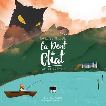 Couverture du livre « La legende de la dent du chat - lac du bourget » de Scimia/Spitz aux éditions Gap