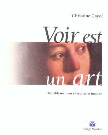 Couverture du livre « Voir est un art dix tableaux pour s'inspirer et innover » de Christine Cayol aux éditions Pearson