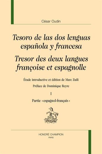 Couverture du livre « Tesoro de las dos lenguas espanola y francesa ; trésor des deux langues françoise et espagnolle » de Cesar Oudin aux éditions Honore Champion