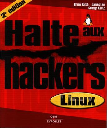 Couverture du livre « Halte aux hackers linux 2eme edition 2003 (2e édition) » de Lee/Hatch/Kurtz aux éditions Eyrolles