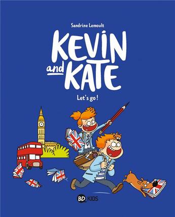 Couverture du livre « Kevin and Kate Tome 1 : let's go ! » de Sandrine Lemoult aux éditions Bd Kids
