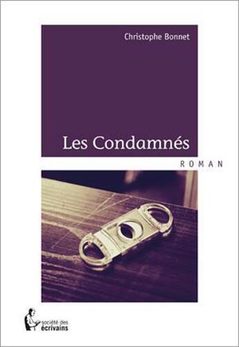 Couverture du livre « Les condamnés » de Bonnet/Christophe aux éditions Societe Des Ecrivains