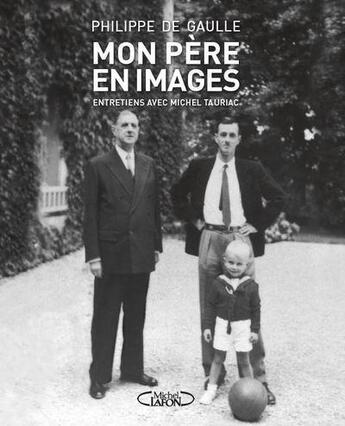 Couverture du livre « Mon père en images » de Philippe De Gaulle aux éditions Michel Lafon