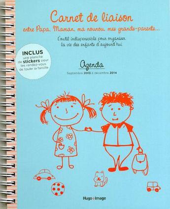 Couverture du livre « Carnet de liaison entre papa, maman, ma nounou, mes grands-parents... ; agenda septembre 2013 à décembre 2014 » de  aux éditions Hugo Image