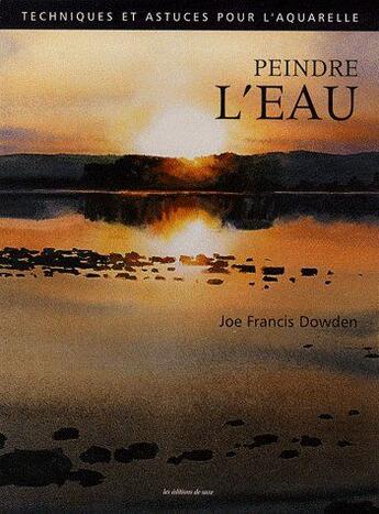 Couverture du livre « Peindre l'eau » de Dowden Joe Fran aux éditions De Saxe