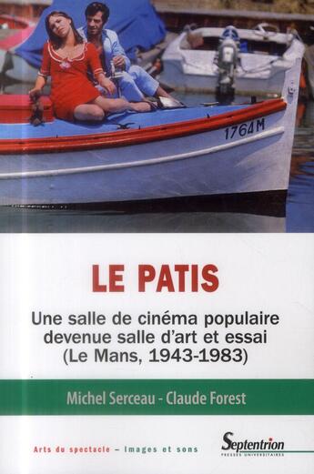 Couverture du livre « Le patis - une salle de cinema populaire devenue salle d'art et essai (le mans, 1943-1983) » de Pu Septentrion aux éditions Pu Du Septentrion