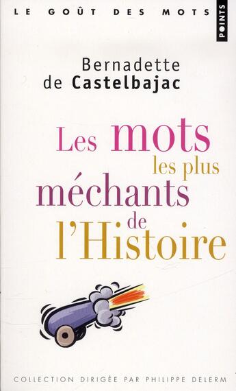 Couverture du livre « Les mots les plus méchants de l'histoire » de Bernadette De Castelbajac aux éditions Points