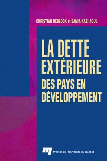 Couverture du livre « La dette extérieure des pays en développement » de Christian Deblock et Samia Kazi Aoul aux éditions Presses De L'universite Du Quebec