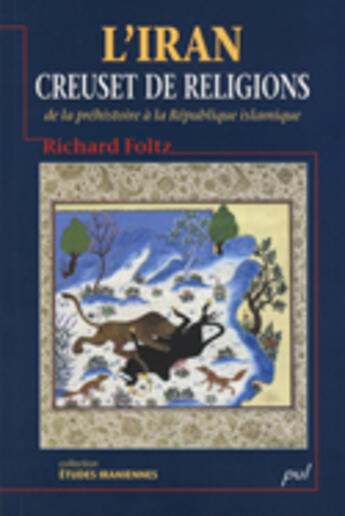 Couverture du livre « L'iran, creuset de religions. de la prehistoire a la republique » de Foltz Richard aux éditions Presses De L'universite De Laval