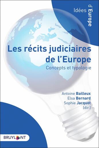 Couverture du livre « Les récits judiciaires de l'Europe ; concepts et typologie » de Sophie Jacquot et Elsa Bernard et Antoine Bailleux et Collectif aux éditions Bruylant