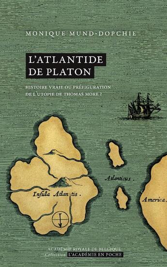 Couverture du livre « L'Atlantide de Platon ; histoire vraie ou préfiguration de l'Utopie de Thomas More ? » de Monique Mund-Dopchie aux éditions Academie Royale De Belgique