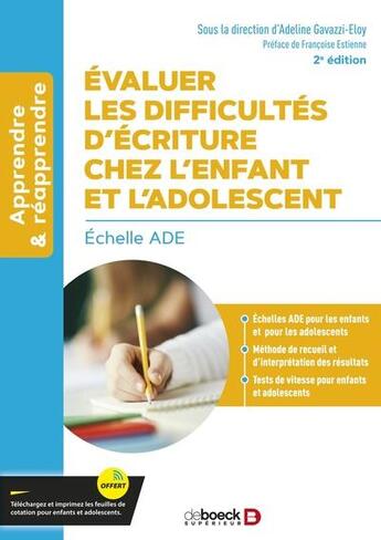 Couverture du livre « Évaluer les difficultés d'écriture chez l'enfant et l'adolescent ; échelle ADE (2e édition) » de Adeline Gavazzi-Eloy aux éditions De Boeck Superieur