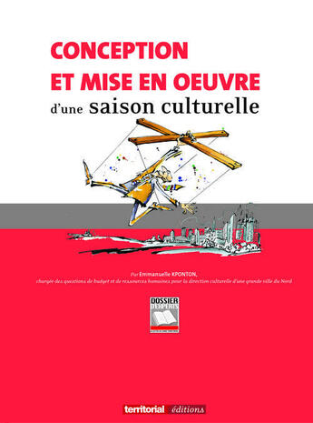 Couverture du livre « Conception et mise en oeuvre d'une saison culturelle » de Emmanuelle Kponton aux éditions Territorial