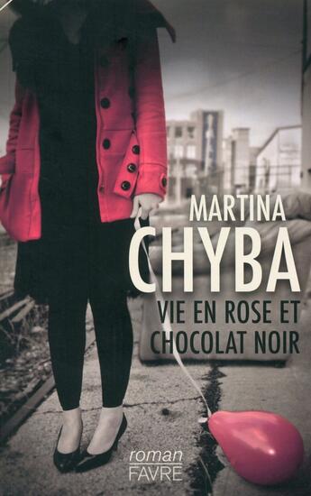 Couverture du livre « Vie en rose et chocolat noir » de Martina Chyba aux éditions Favre