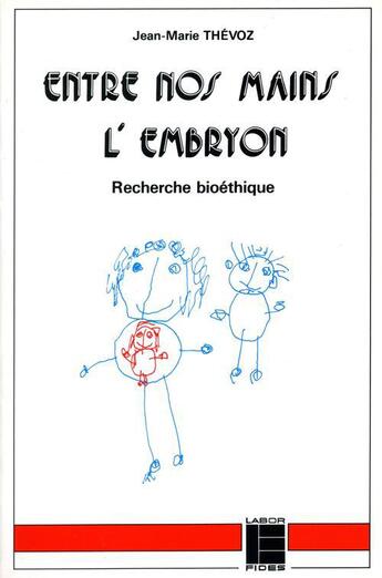 Couverture du livre « Entre nos mains l embryon lab » de Thevoz Jm aux éditions Labor Et Fides