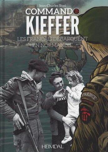 Couverture du livre « COMMANDO KIEFFER - LES FRANCAIS DEBARQUENT EN NORMANDIE » de Jean-Charles Stasi aux éditions Heimdal