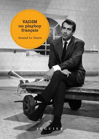 Couverture du livre « Vadim, un play-boy français » de Arnaud Le Guern aux éditions Seguier