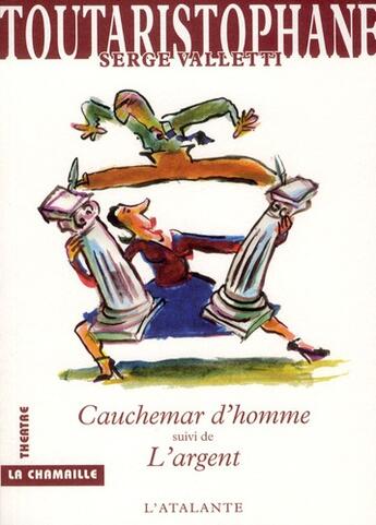 Couverture du livre « Toutaristophane t.1 ; cauchemar d'homme ; l'argent » de Valletti Serge aux éditions L'atalante