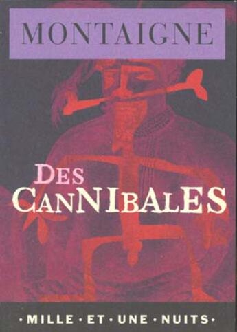 Couverture du livre « Des cannibales » de Michel De Montaigne aux éditions Mille Et Une Nuits