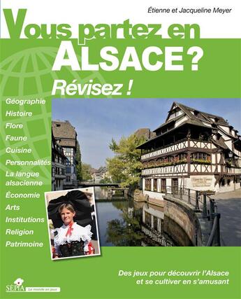 Couverture du livre « Vous partez en Alsace ? ; révisez ! » de Etienne Meyer et Jacqueline Meyer aux éditions Sepia