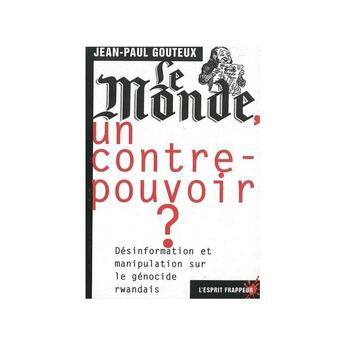 Couverture du livre « Le Monde, un contre-pouvoir ? Comment avec d'autres ce journal a brouillé délibérément l'information » de Jean-Paul Gouteux aux éditions L'esprit Frappeur