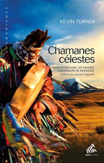 Couverture du livre « Chamanes célestes ; rencontres avec les grands guérisseurs de Mongolie » de Kevin Turner aux éditions Mamaeditions